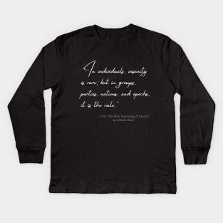 A Quote about Insanity "The Mass Psychology of Fascism" by Wilhelm Reich Kids Long Sleeve T-Shirt